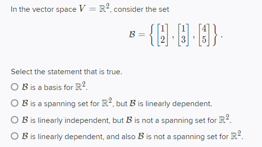 In the vector space V = R*, consider the set B