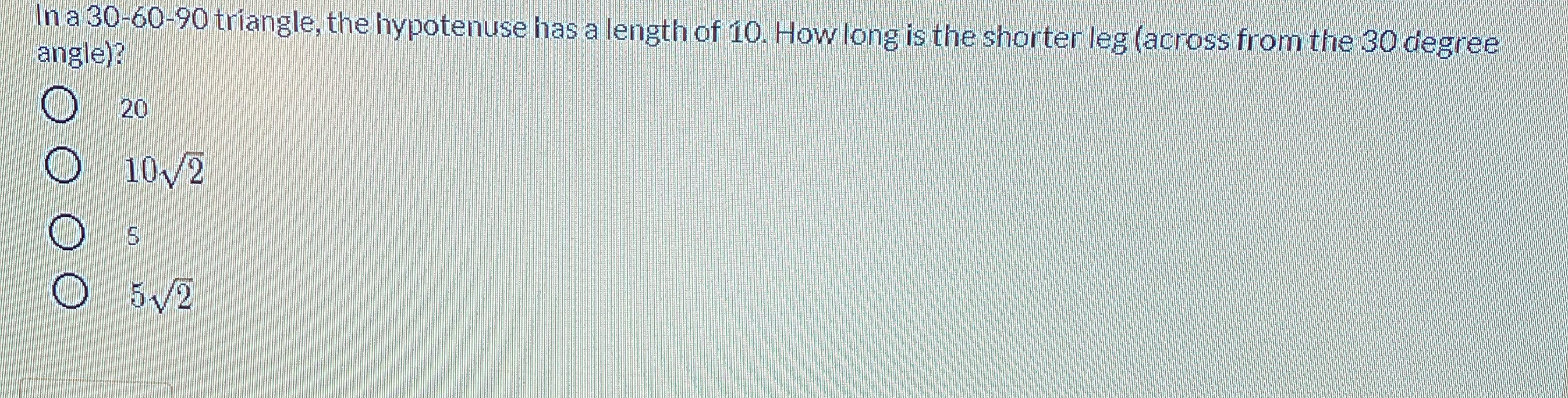 In a 30-60-90 triangle, the hypotenuse has a