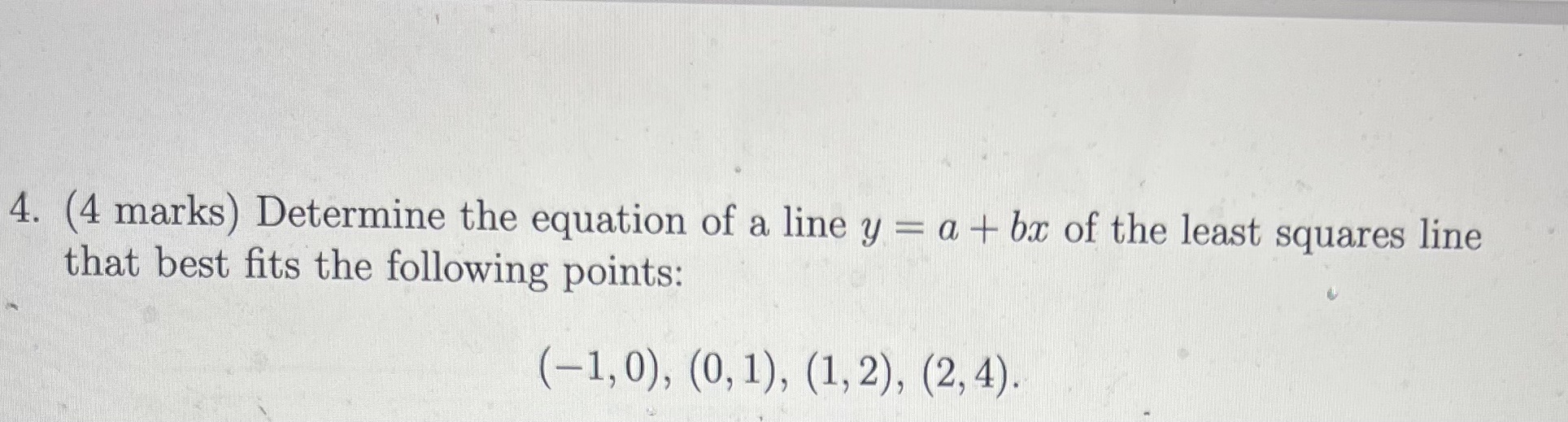 4. (4 marks) Determine the equation of a line y =