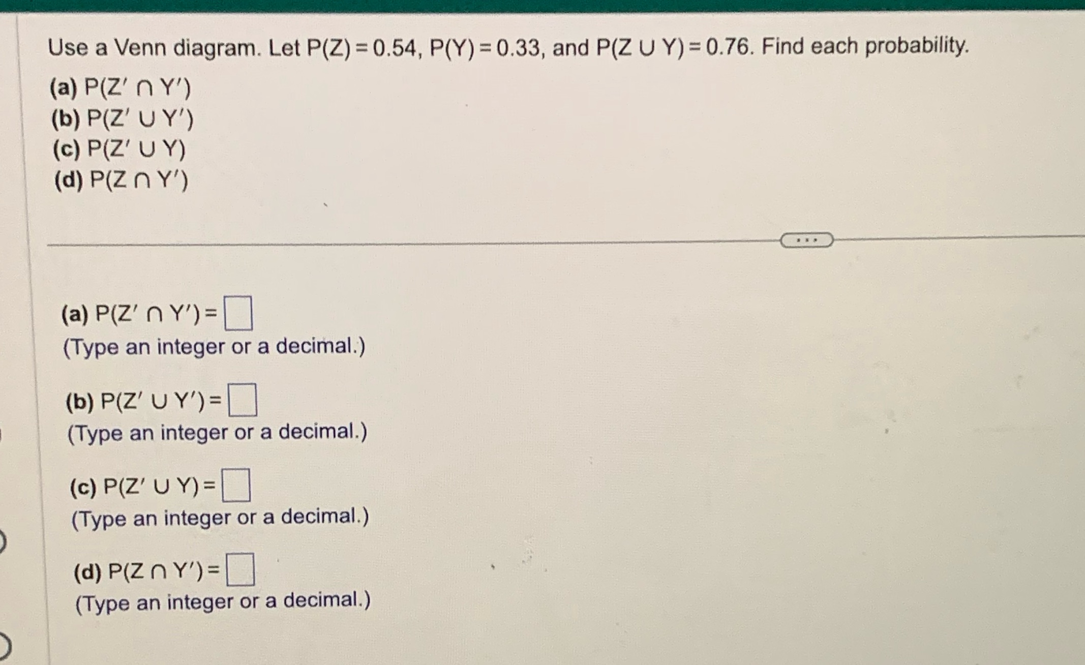 Use a Venn diagram. Let P(Z) = 0.54, P(Y) = 0.33,
