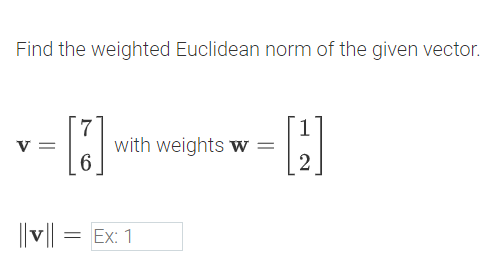 Find the weighted Euclidean norm of the given