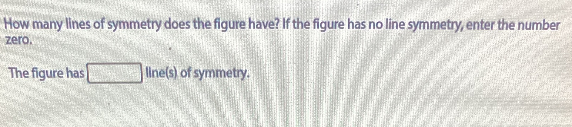 How many lines of symmetry does the figure have?