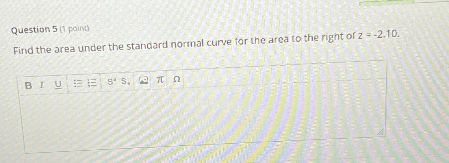 Question 5 (1 point) Find the area under the