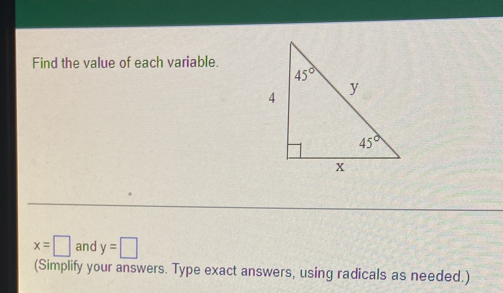 Find the value of each variable. 45 4 45 X X =