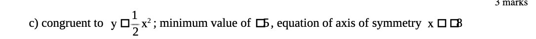 .5 marKs c) congruent to y III E x2 ; minimum