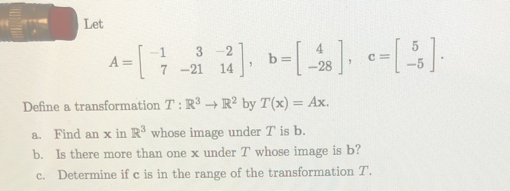 Let 1 3 -2 4 A = 7 -21 14 28 Define a