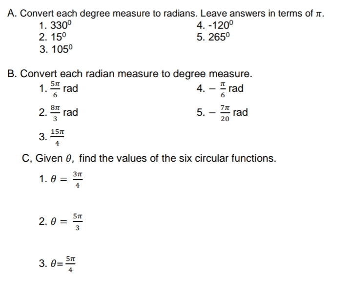 A. Convert each degree measure to radians. Leave