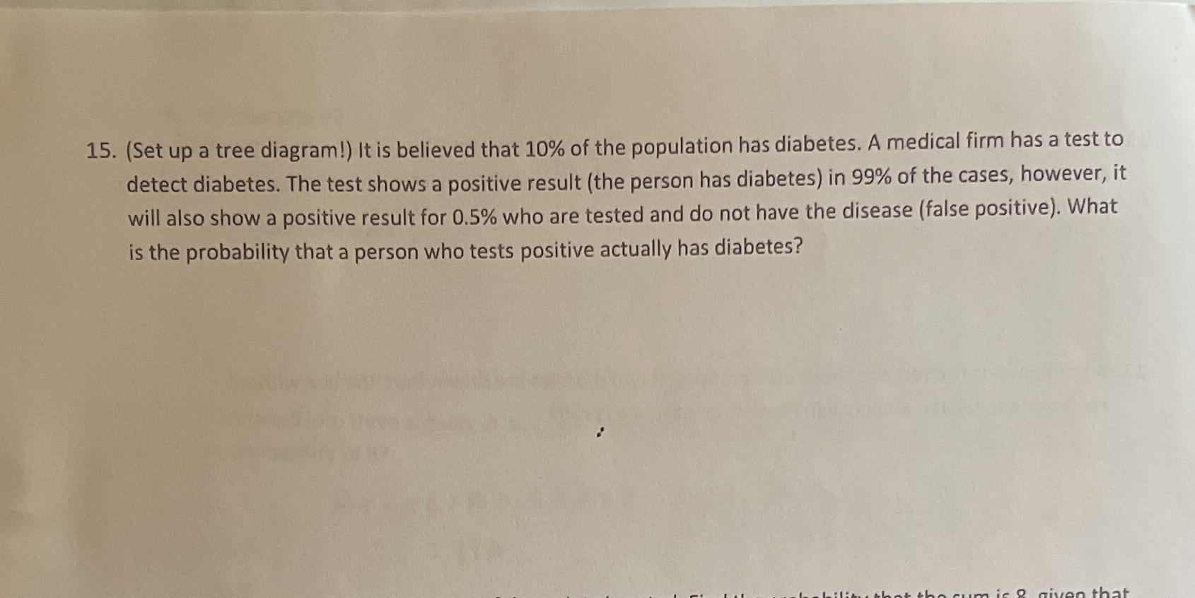 15. (Set up a tree diagram!) It is believed that