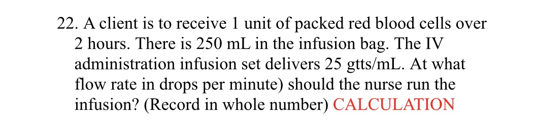 Dosage calculation 22. A client is to receive 1