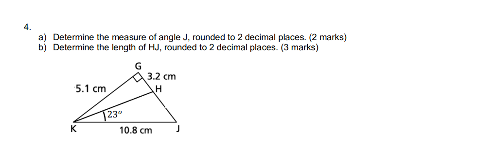4. a) Determine the measure of angle J, rounded