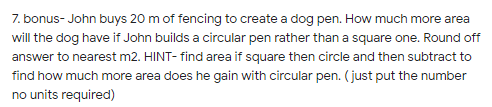 7. bonus- John buys 20 m of fencing to create a