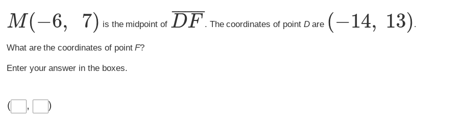 M( 6, 7) is the midpoint of _DF The coordinates