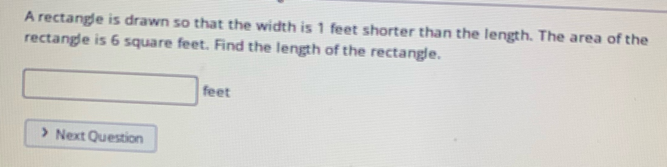A rectangle is drawn so that the width is 1 feet