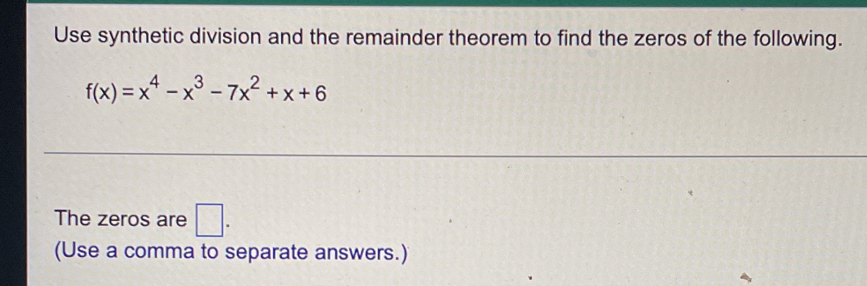 Use synthetic division and the remainder theorem