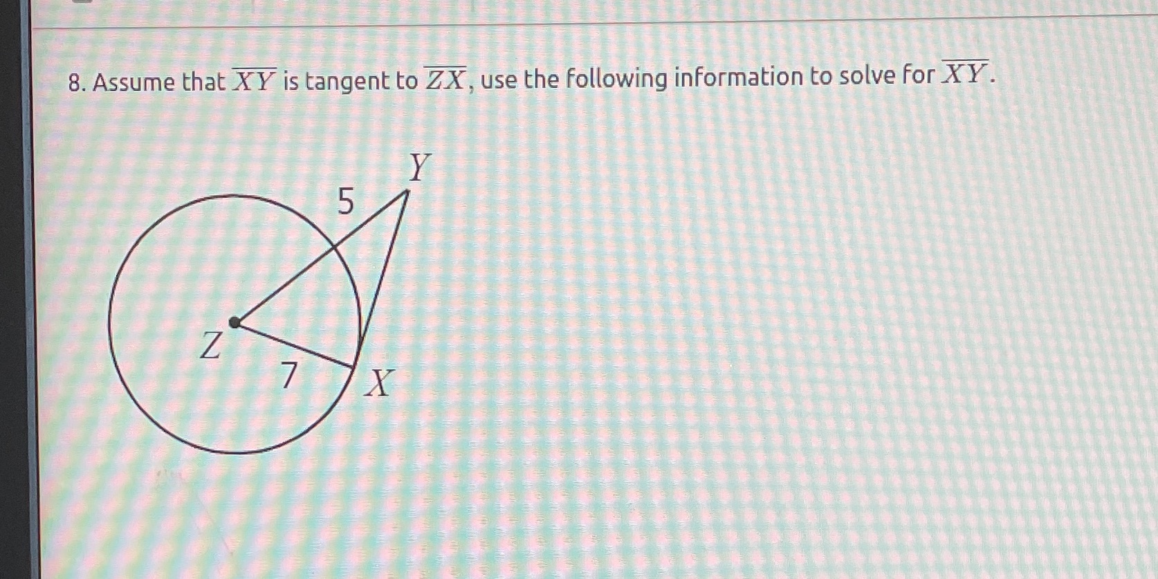 8. Assume that X Y is tangent to ZX, use the