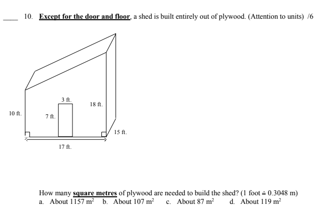 10. Except for the door and floor, a shed is