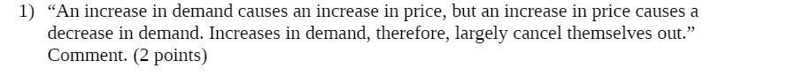 1) \"An increase in demand causes an increase in