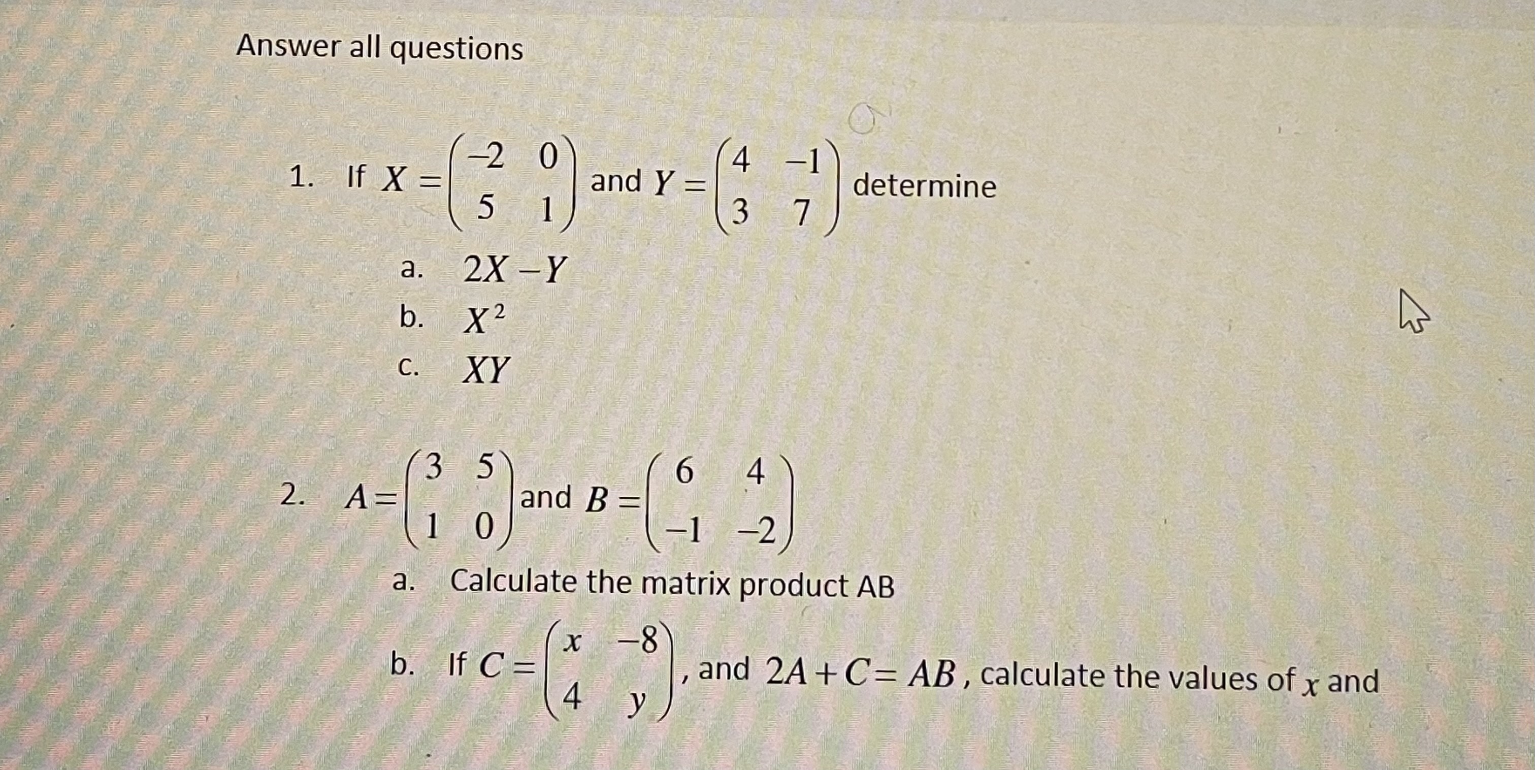 Answer all questions 0 4 1. If X = and Y =