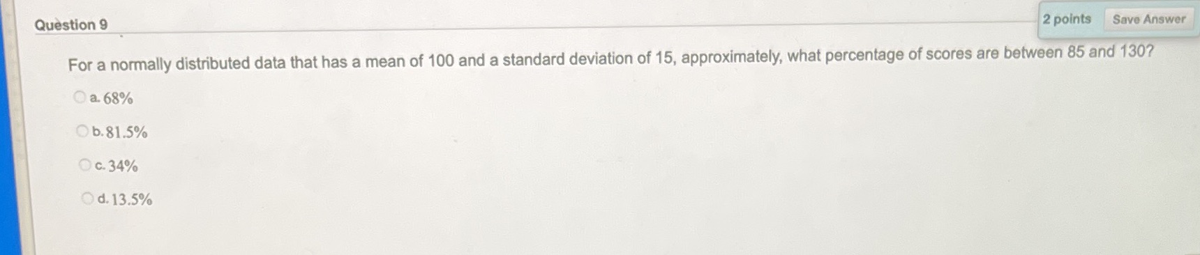 2 points Save Answer Question 9 For a normally