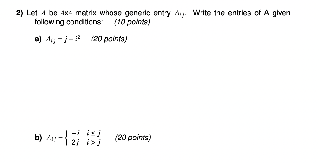 2) Let A be 4x4 matrix whose generic entry Ajj.