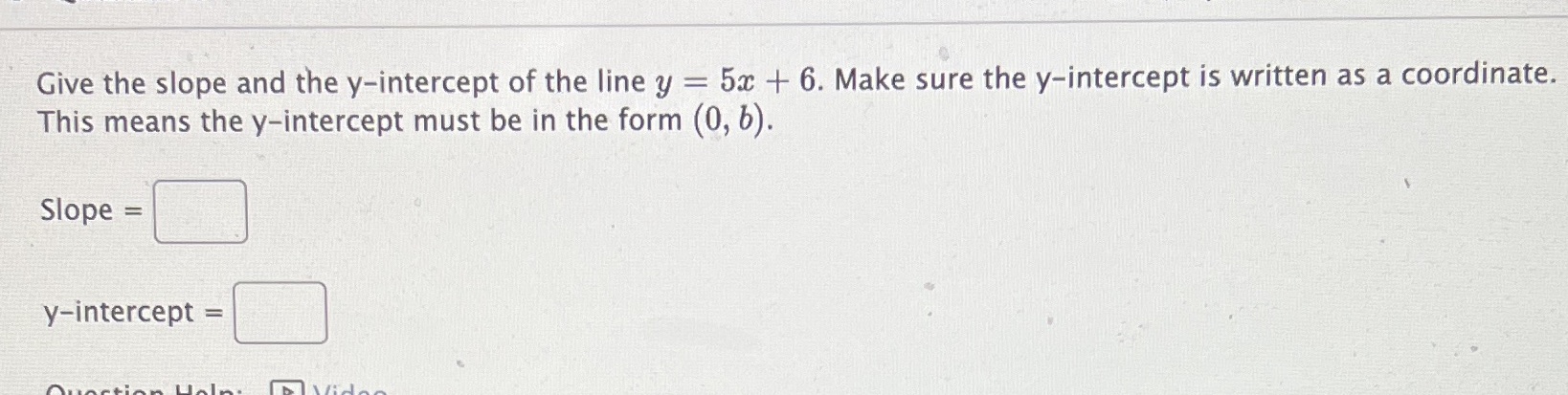 Give the slope and the y-intercept of the line y