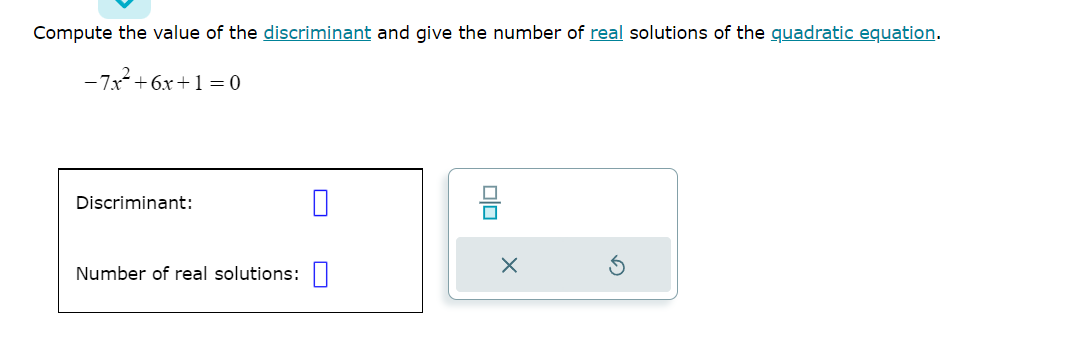 V Compute the value of the discriminant and give