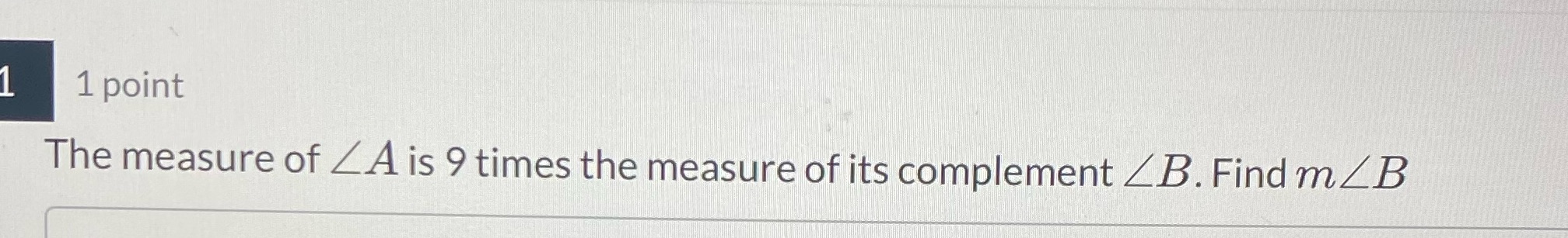 1 point The measure of Z A is 9 times the measure