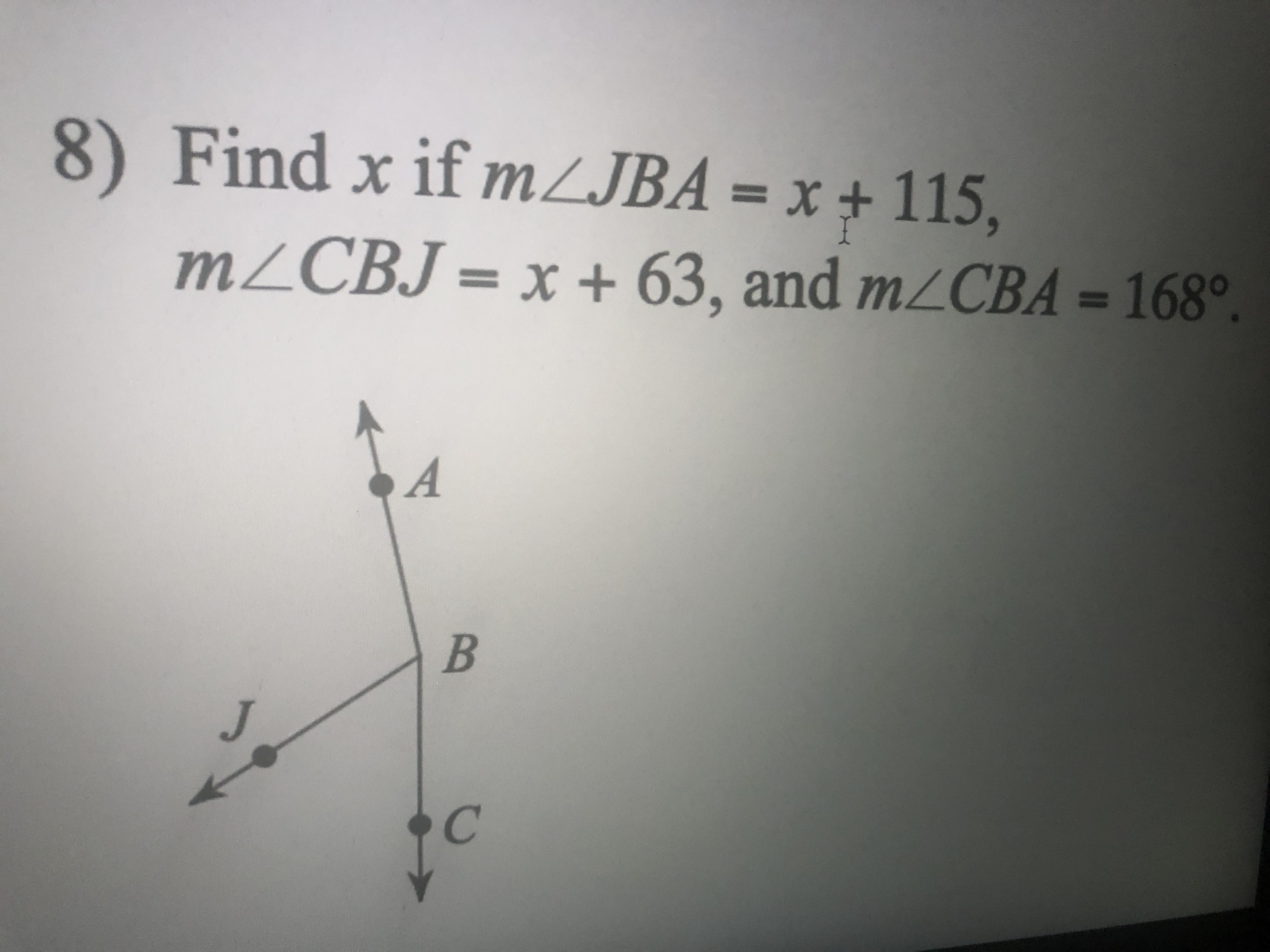 8) Find x if m/JBA = x + 115, mZCBJ = x + 63, and
