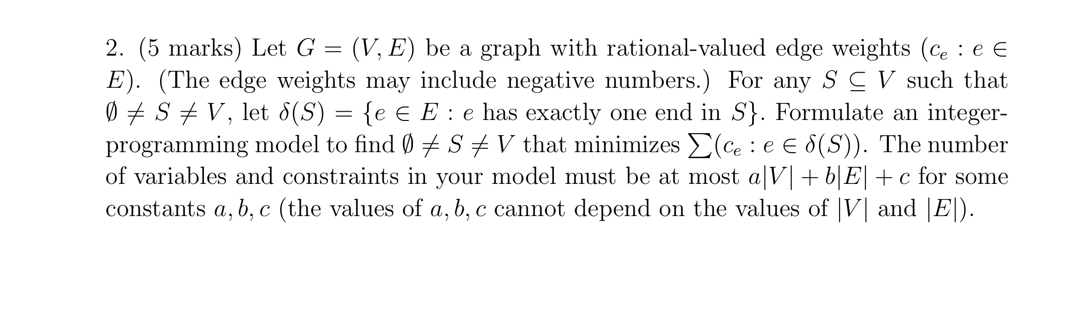 2. (5 marks) Let G = (V, E) be a graph with