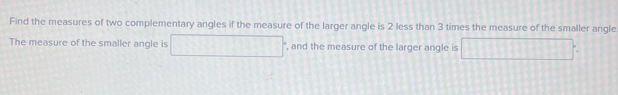 Find the measures of two complementary angles if