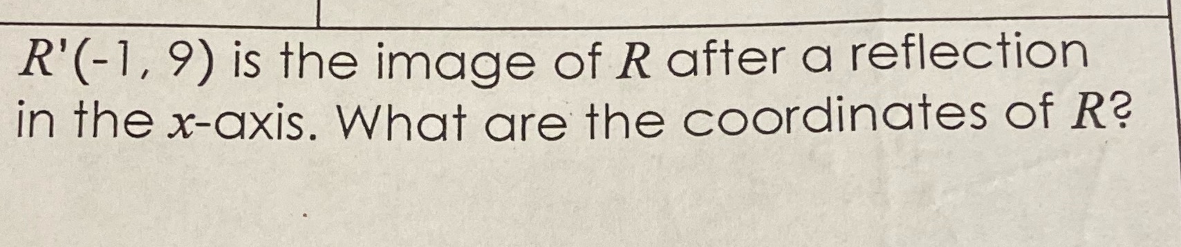 R'(-1, 9) is the image of R after a