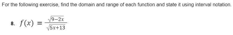 For the following exercise, find the domain and