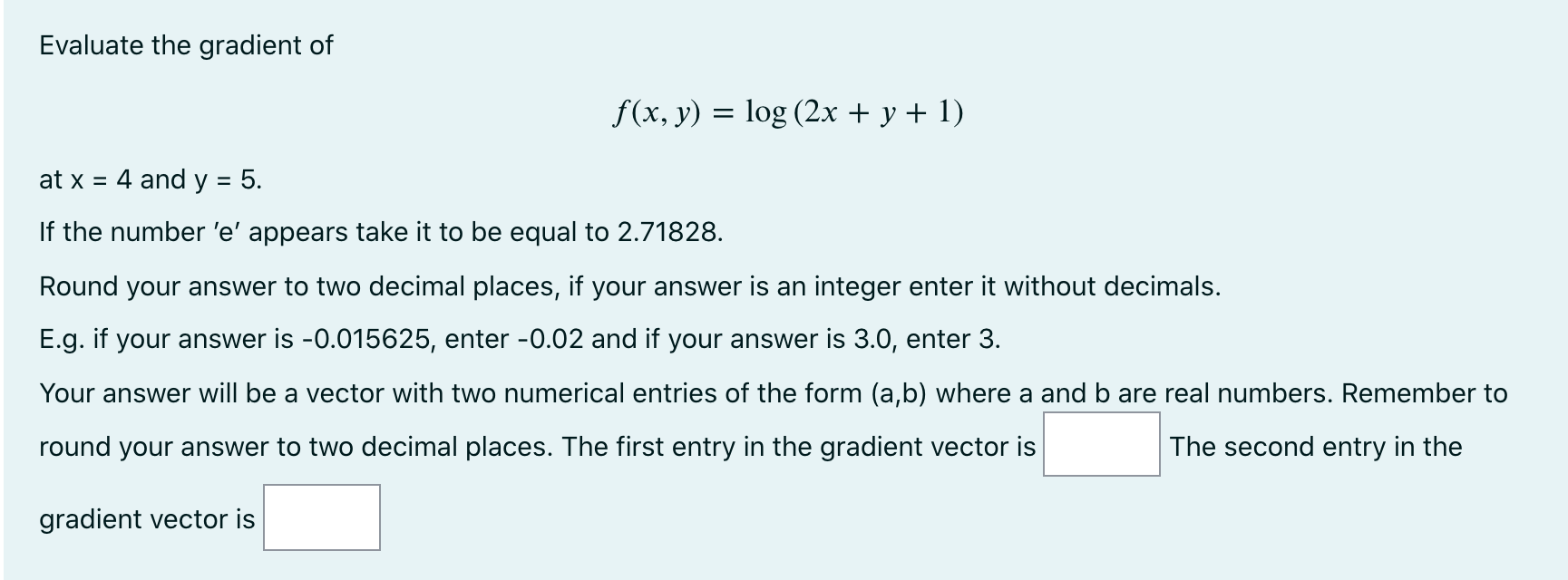 Evaluate the gradient of f(x,y) = log(2x + y +1)