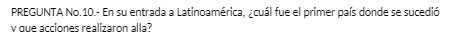 PREGUNTA No. 10.- En su entrada a Latinoamerica,