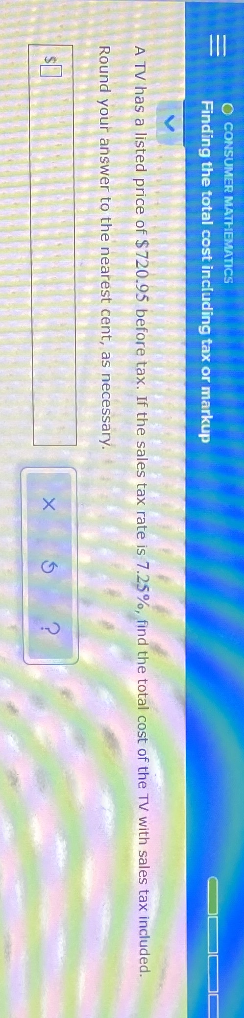 O CONSUMER MATHEMATICS Finding the total cost