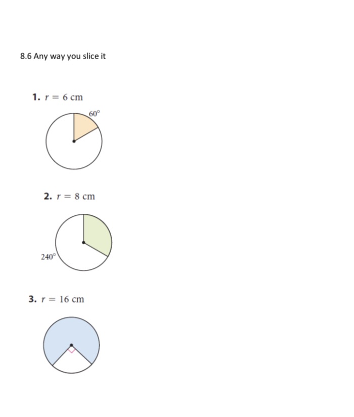 8.6 Any way you slice it 1. r = 6 cm 60 2. r = 8