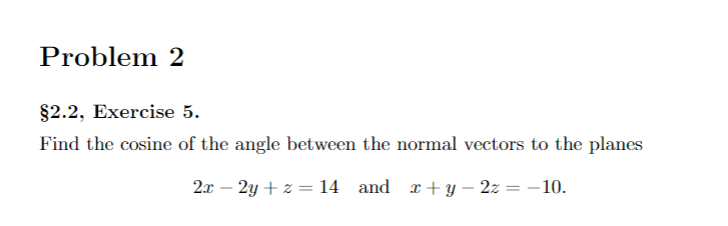 Problem 2 2.2, Exercise 5. Find the cosine ef the