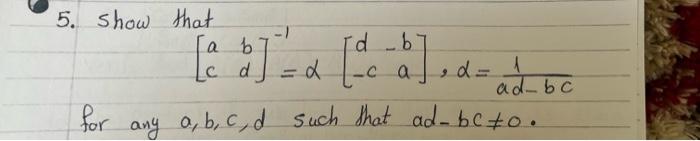 5. Show that ad- bc for any a, b, c, d such that