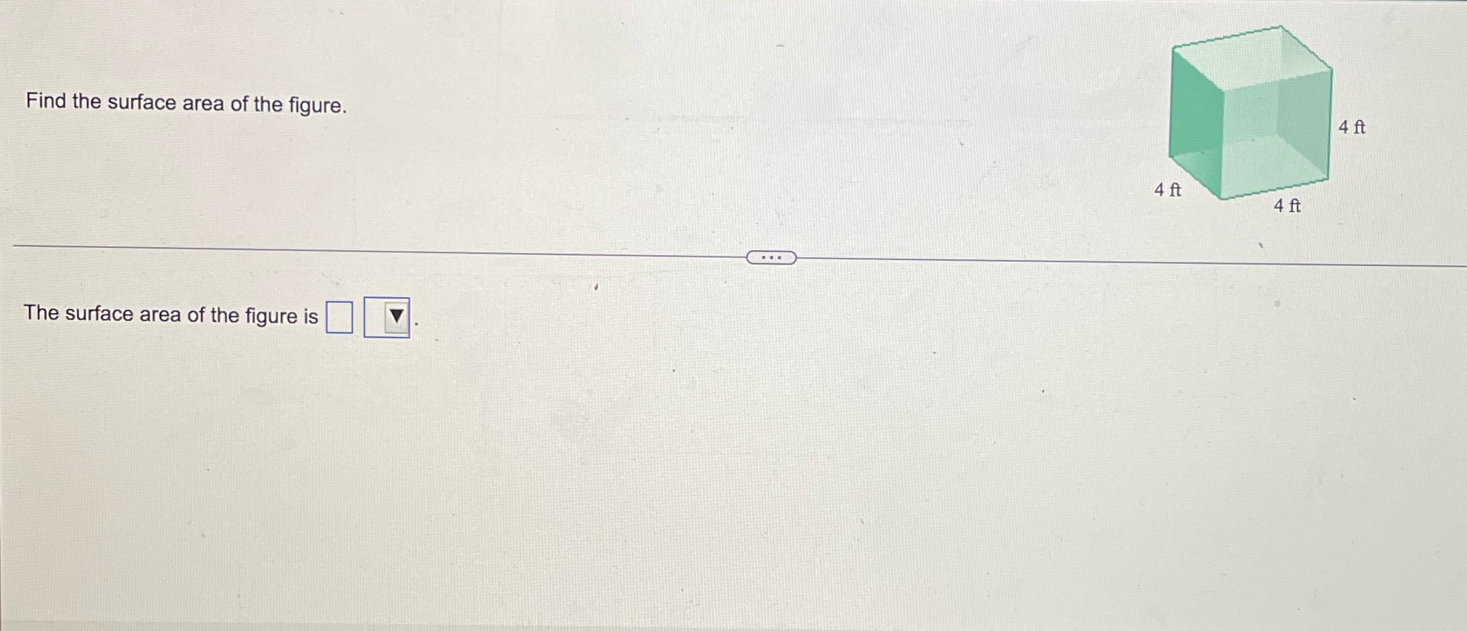 Find the surface area of the figure. 4 ft 4 ft 4