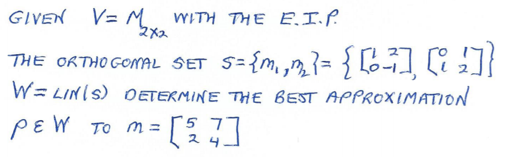 GIVEN V= M WITH THE E. I.P. 2 X2 THE ORTHOGONAL