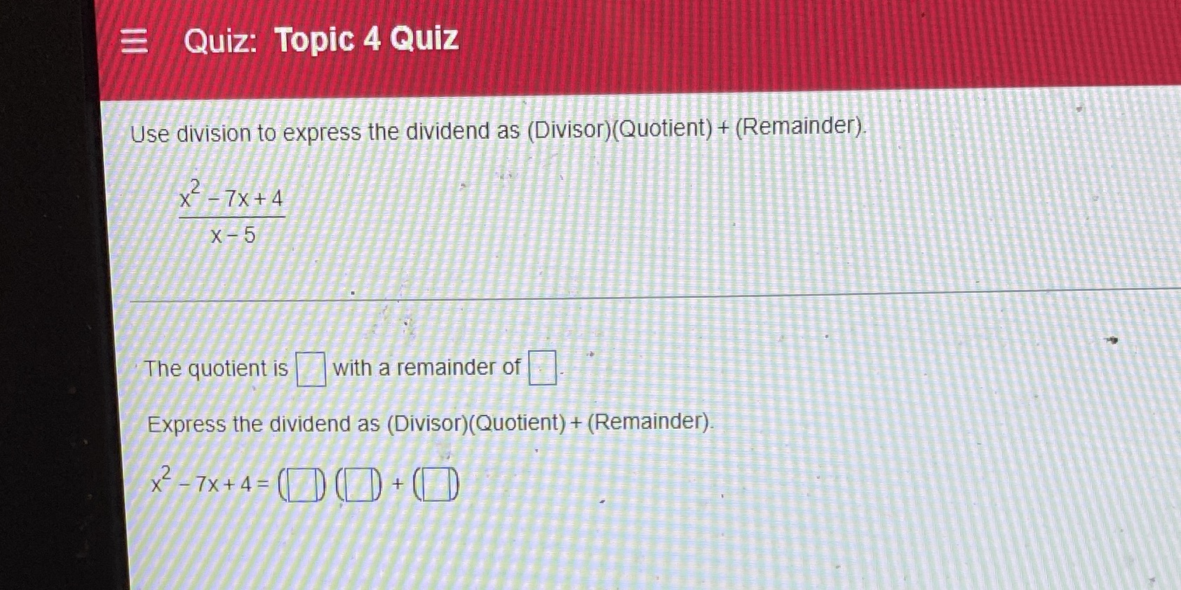 Quiz: Topic 4 Quiz Use division to express the