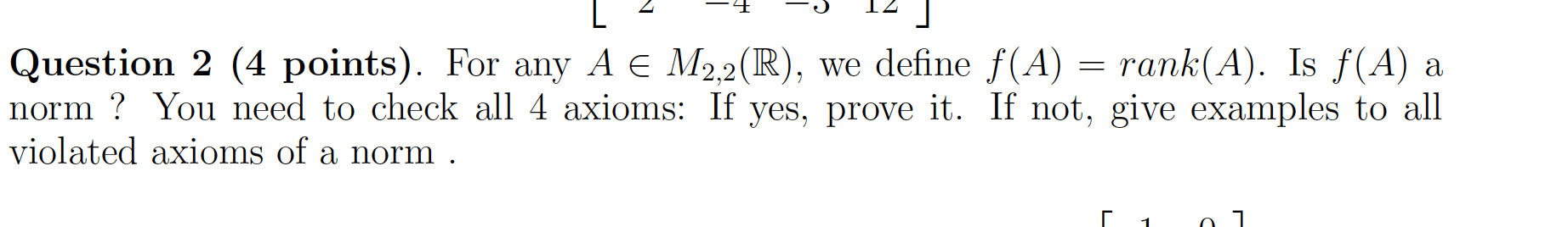 Question 2 (4 points). For any A E M2,2(R), we