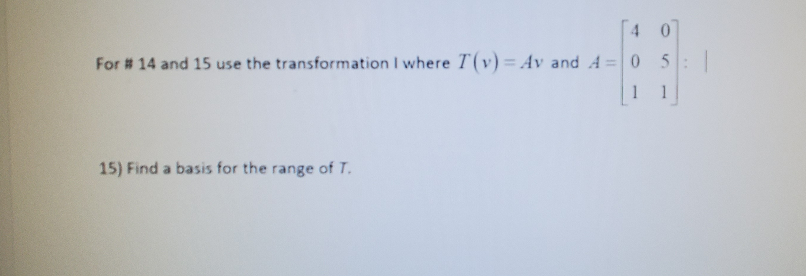 This is the question. For # 14 and 15 use the