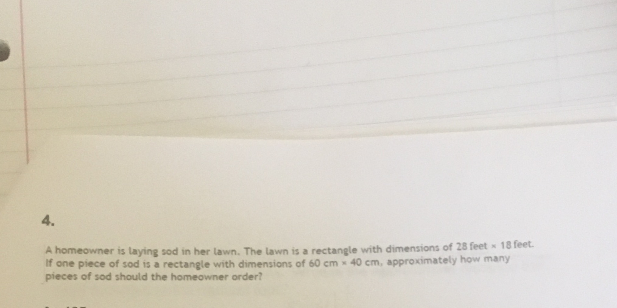 4 A homeowner is laying sod in her lawn. The lawn