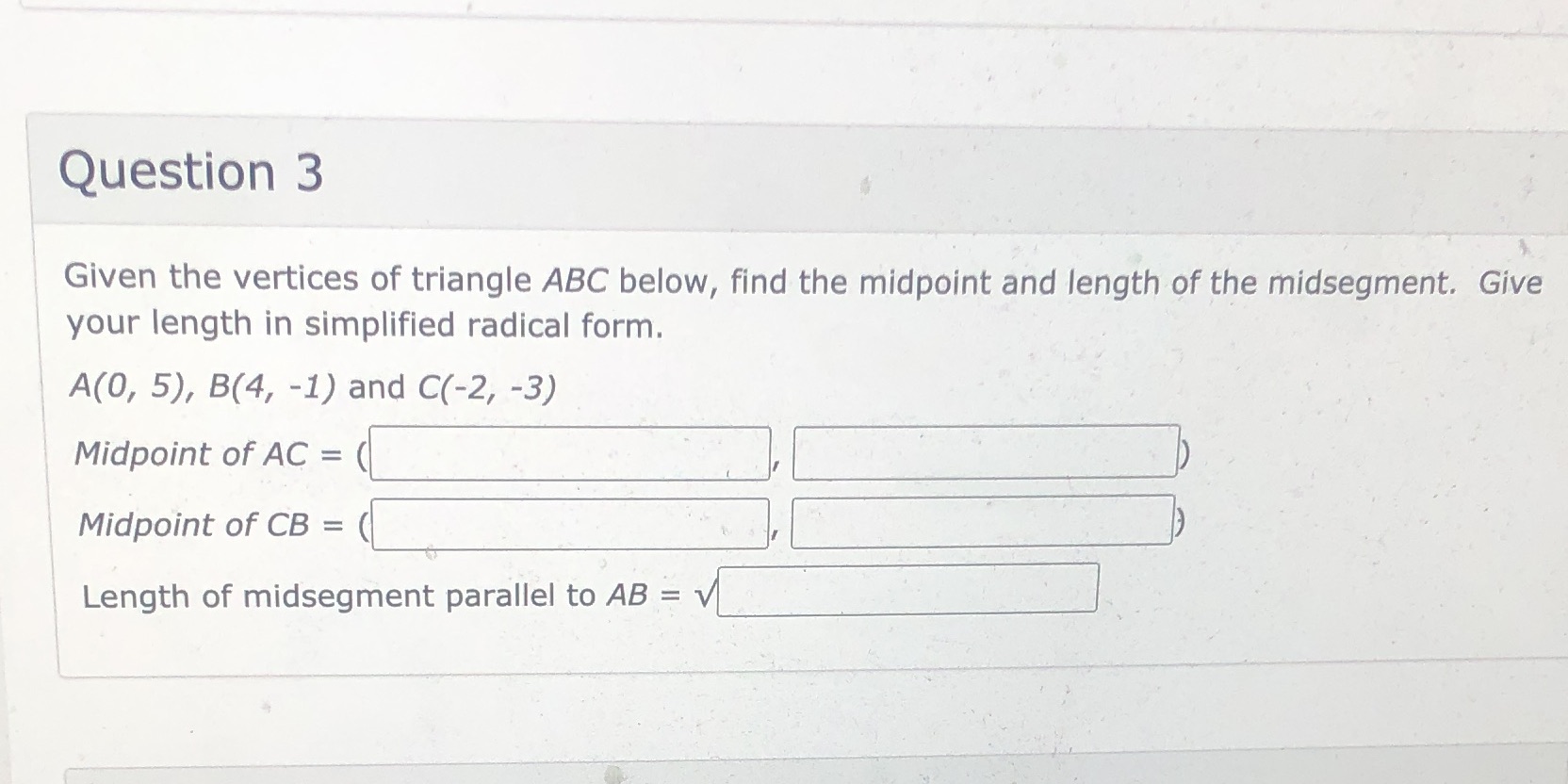please help Question 3 Given the vertices of