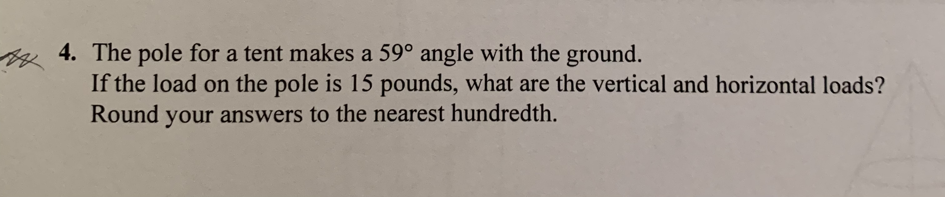4. The pole for a tent makes a 59 angle with the