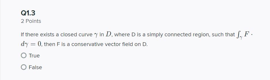 01.3 2 Points If there exists a closed curve '1'