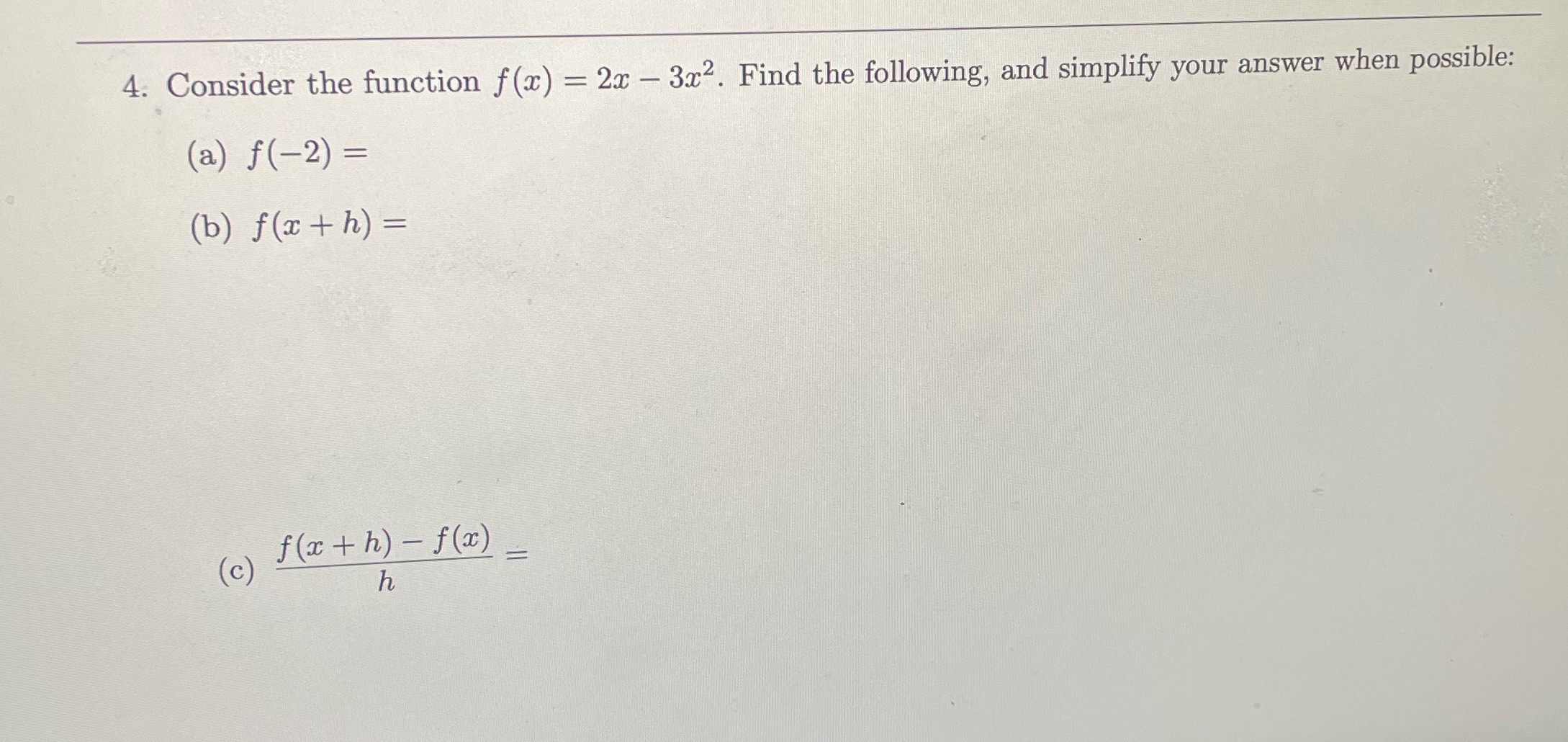 4. Consider the function f (x) = 2x - 3x2. Find