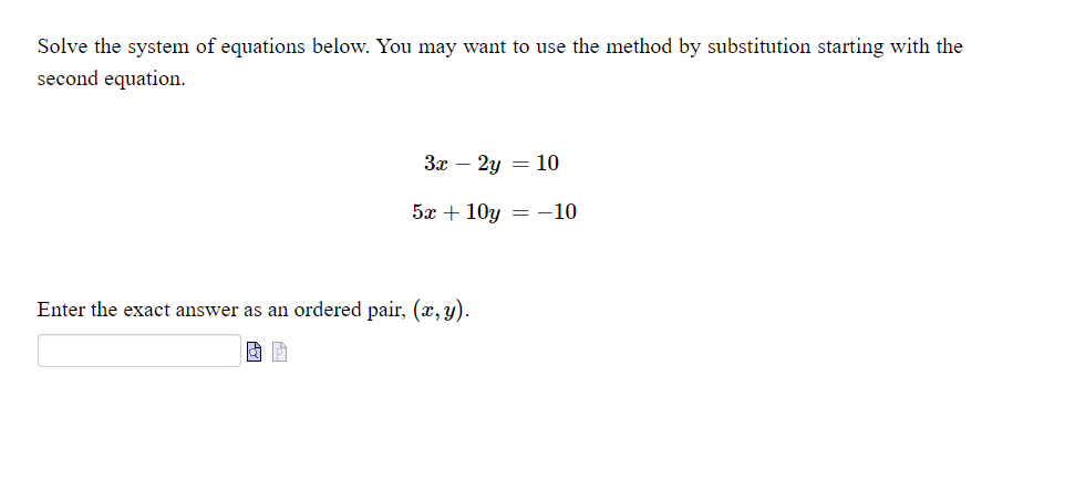 Solve the system of equations by any method.