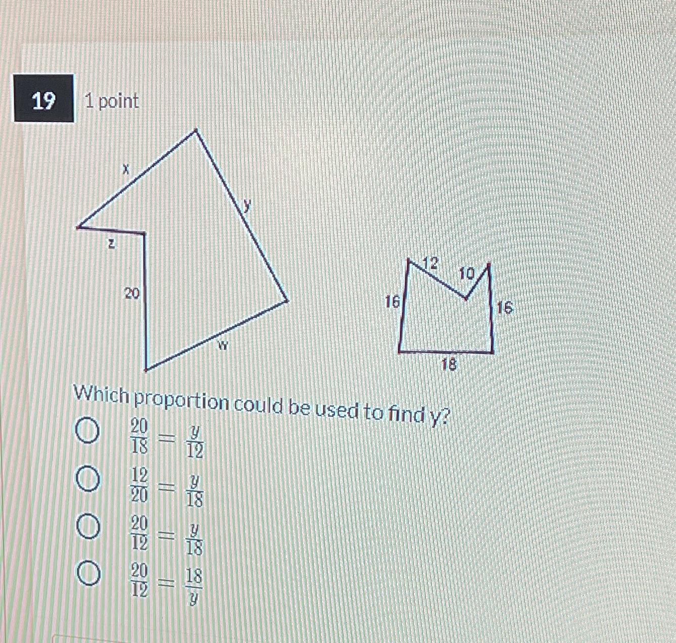 19 1 point N 10 20 16 Which proportion could be